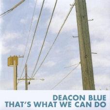 Album cover art for "That’s What We Can Do" by Deacon Blue