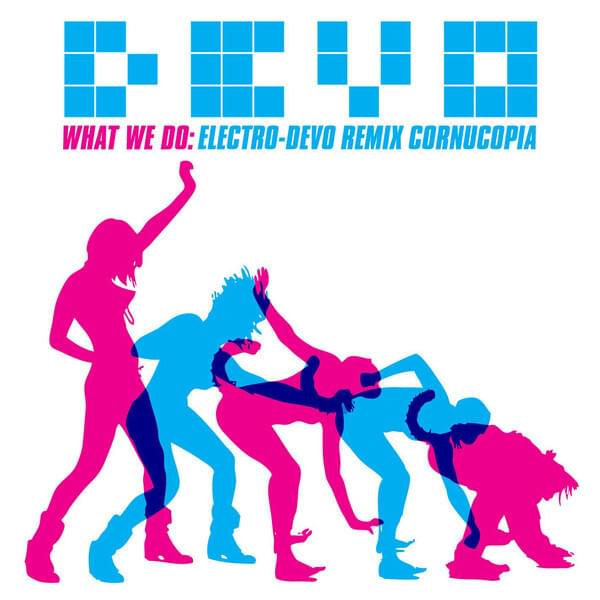 Album cover art for "What We Do" by Devo