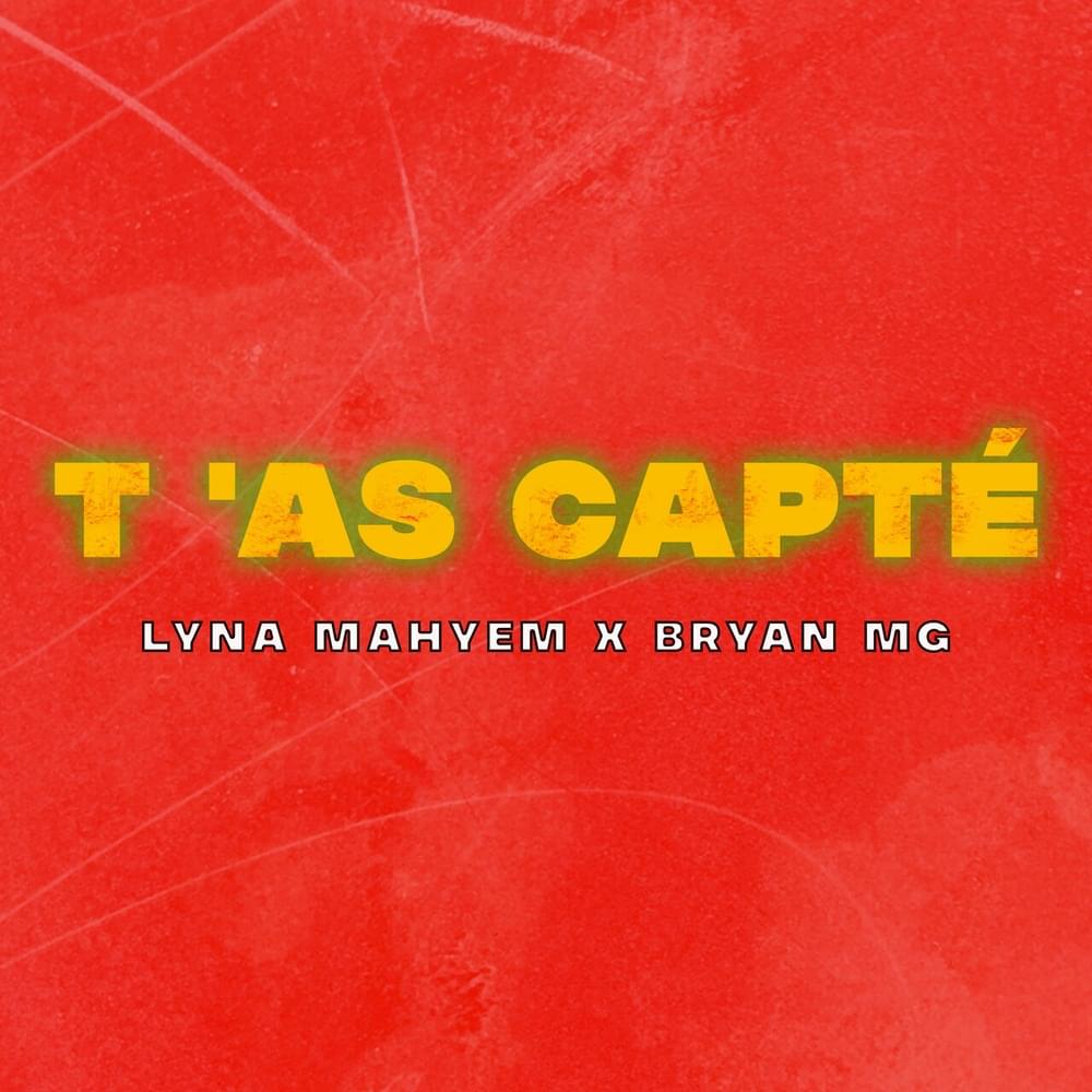 Album cover art for "T’as capté" by Lyna Mahyem & Bryan Mg
