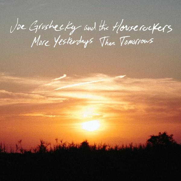 More Yesterdays Than Tomorrows by Joe Grushecky & The Houserockers