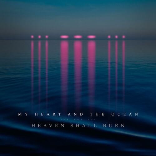 Album cover art for "My Heart and the Ocean" by Heaven Shall Burn