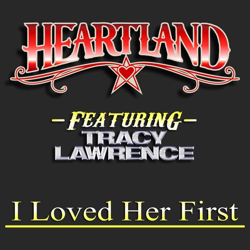 I Loved Her First [2019 Mix] by Heartland