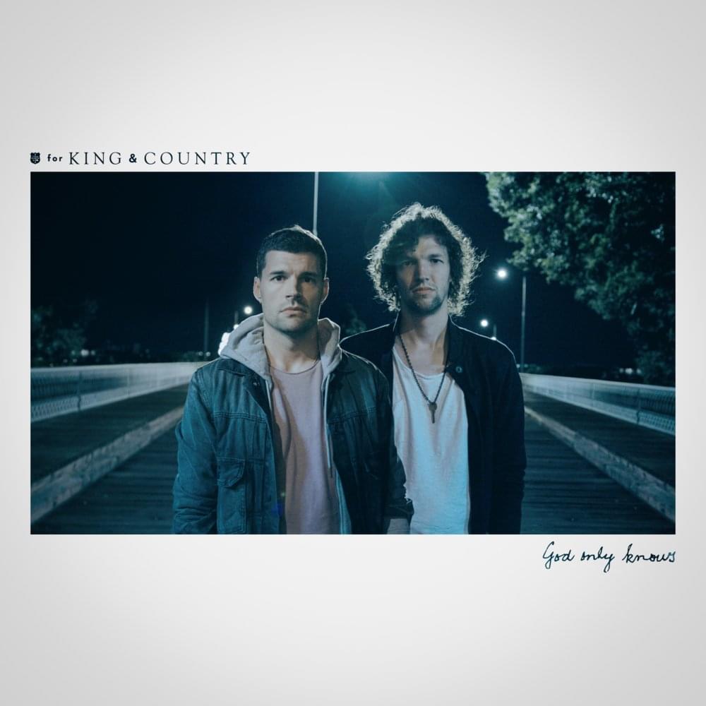 God Only Knows by for KING & COUNTRY