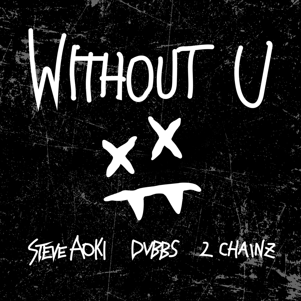Album cover art for "Without U" by Steve Aoki & 2 Chainz