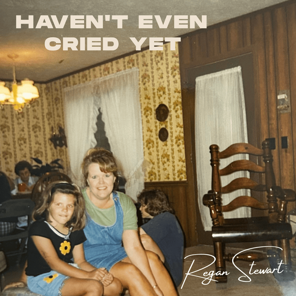 Haven’t Even Cried Yet by Regan Stewart