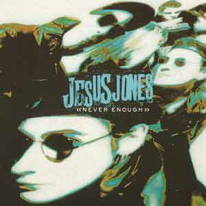 Never Enough by Jesus Jones