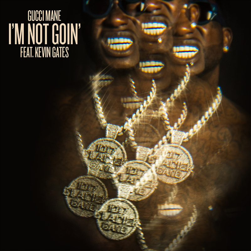 Album cover art for "I’m Not Goin’" by Gucci Mane & Kevin Gates