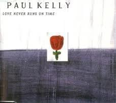 Album cover art for "Love Never Runs on Time" by Paul Kelly