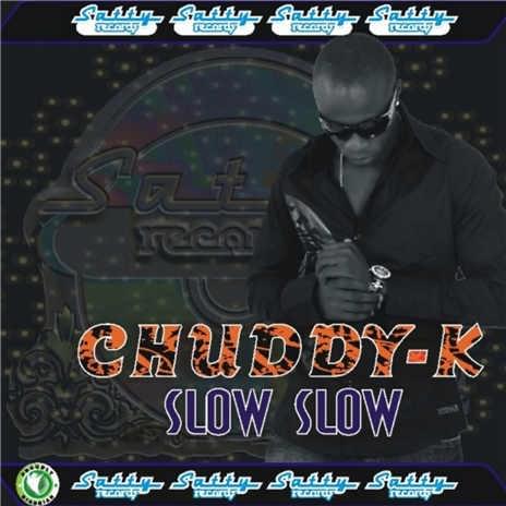 Slow Slow by Chuddy K