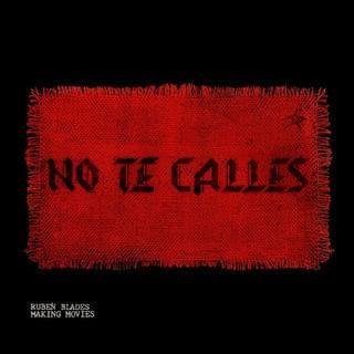 Album cover art for "No Te Calles" by Rubén Blades & Making Movies