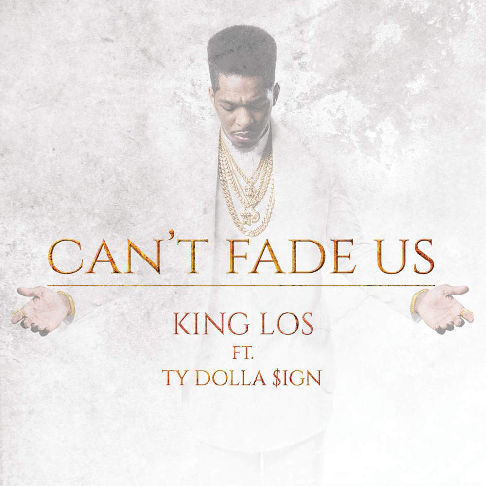 Album cover art for "Can’t Fade Us" by King Los & Ty Dolla $ign