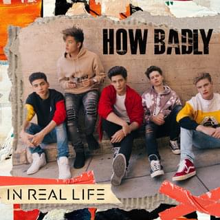 How Badly by In Real Life