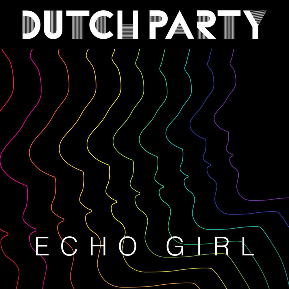 Album cover art for "Echo Girl" by Dutch Party