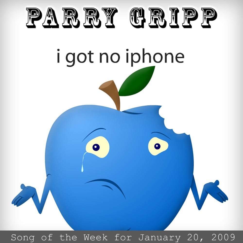 I Got No iPhone by Parry Gripp