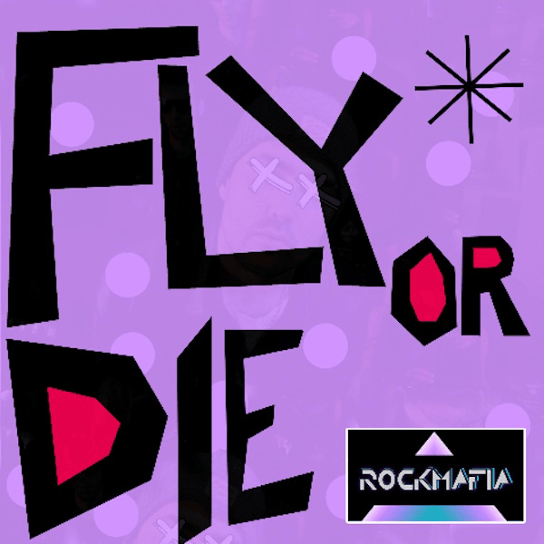 Fly or Die by Rock Mafia
