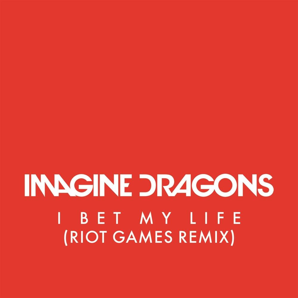 Album cover art for "I Bet My Life (Riot Games Remix)" by Imagine Dragons & Riot Games Music Team