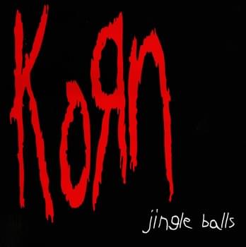 Album cover art for "Jingle Balls" by Korn