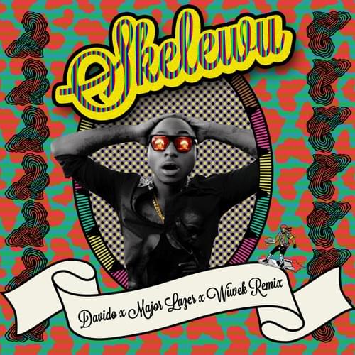 Album cover art for "Skelewu (Major Lazer and Wiwek Remix)" by Davido & Major Lazer & Wiwek