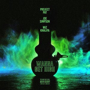 Album cover art for "Wanna Get High (Remix)" by Project Pat & Wiz Khalifa & Joe Simpson