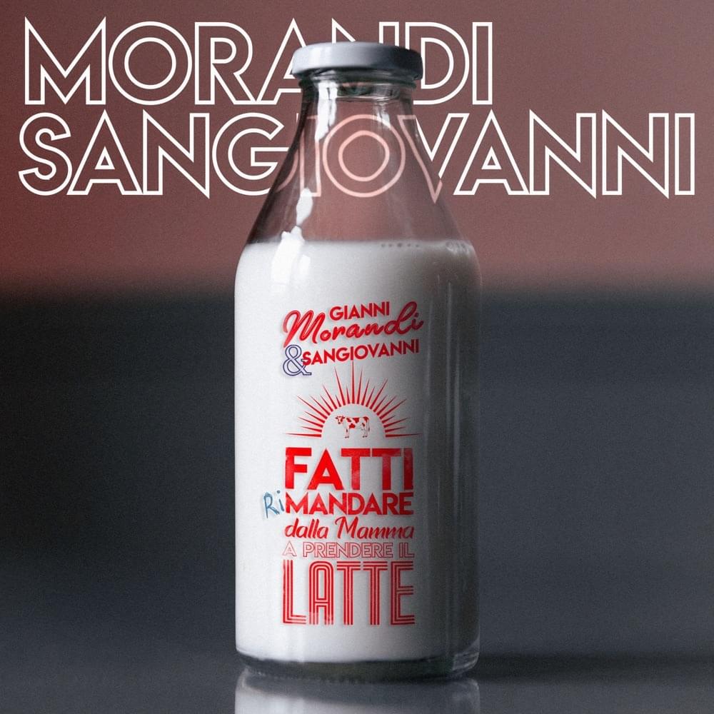 Album cover art for "FATTI riMANDARE DALLA MAMMA A PRENDERE IL LATTE" by Gianni Morandi & ​sangiovanni