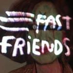 Photo of Fast Friends