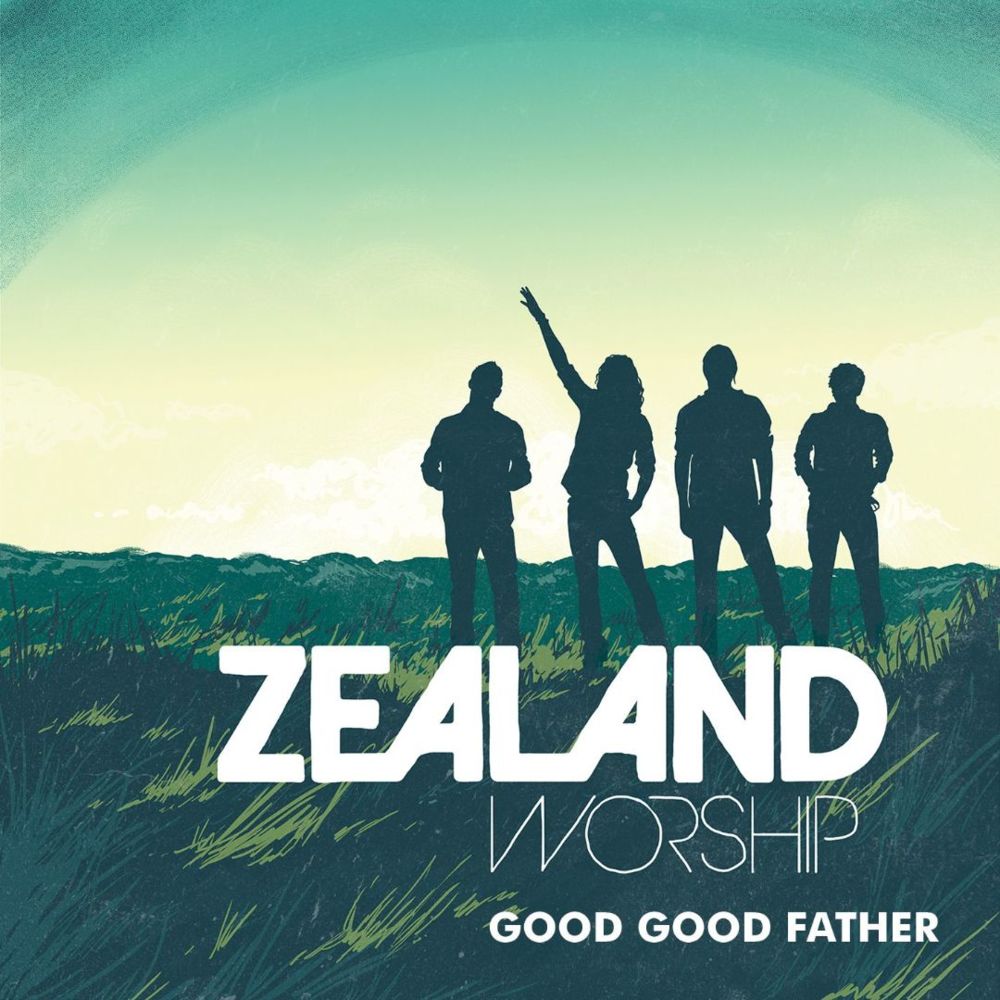 Good Good Father by Zealand Worship