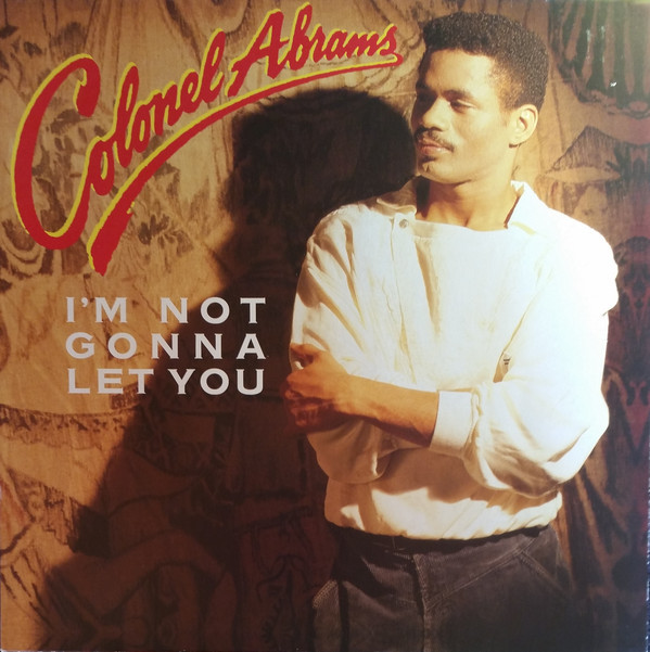 I’m Not Gonna Let You by Colonel Abrams
