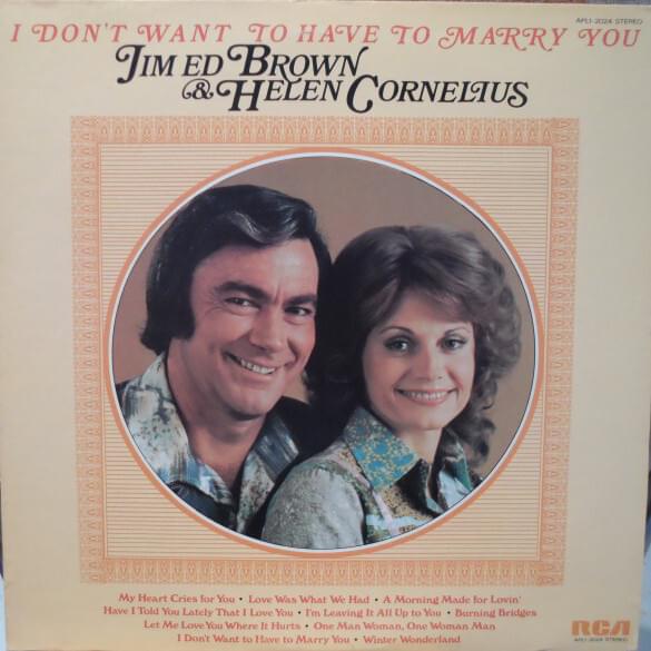 I Don’t Want To Have To Marry You by Jim Ed Brown