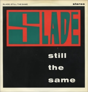 Album cover art for "Still the Same" by Slade
