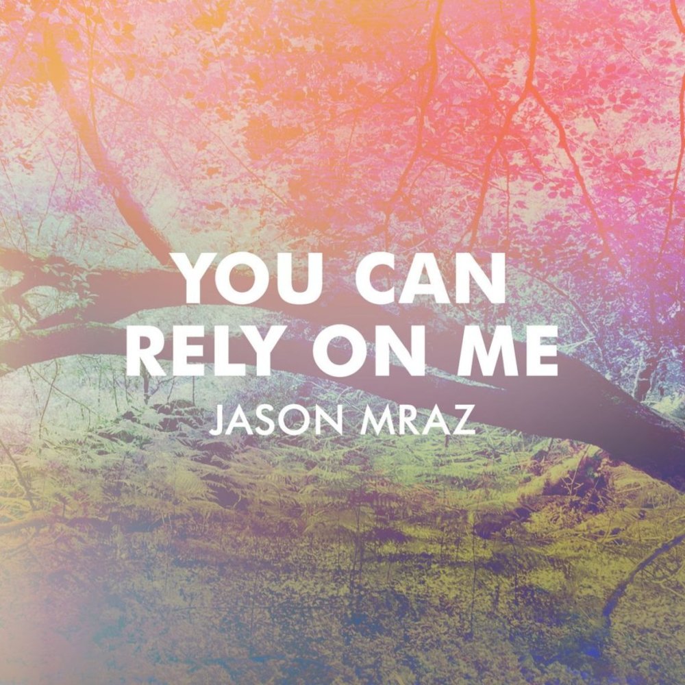 Album cover art for "You Can Rely on Me" by Jason Mraz