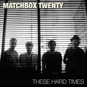 Album cover art for "These Hard Times" by Matchbox Twenty