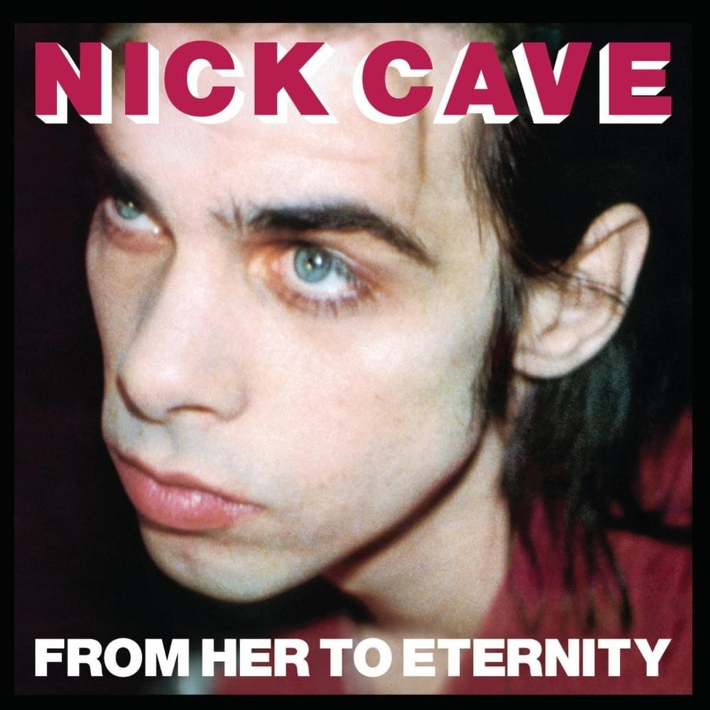 Album cover art for "From Her to Eternity" by Nick Cave & The Bad Seeds