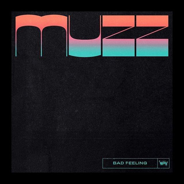 Bad Feeling by Muzz