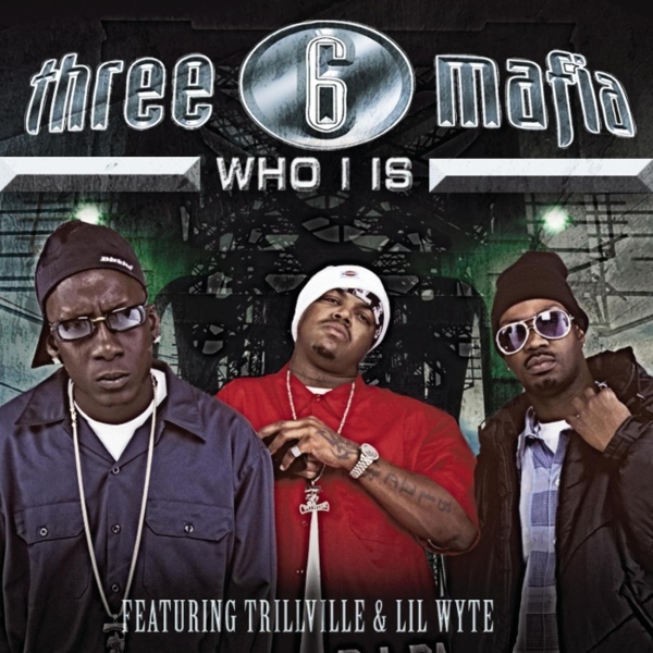 Album cover art for "Who I Is" by Three 6 Mafia & Trillville & Lil Wyte
