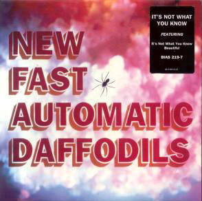 It’s Not What You Know by New Fast Automatic Daffodils