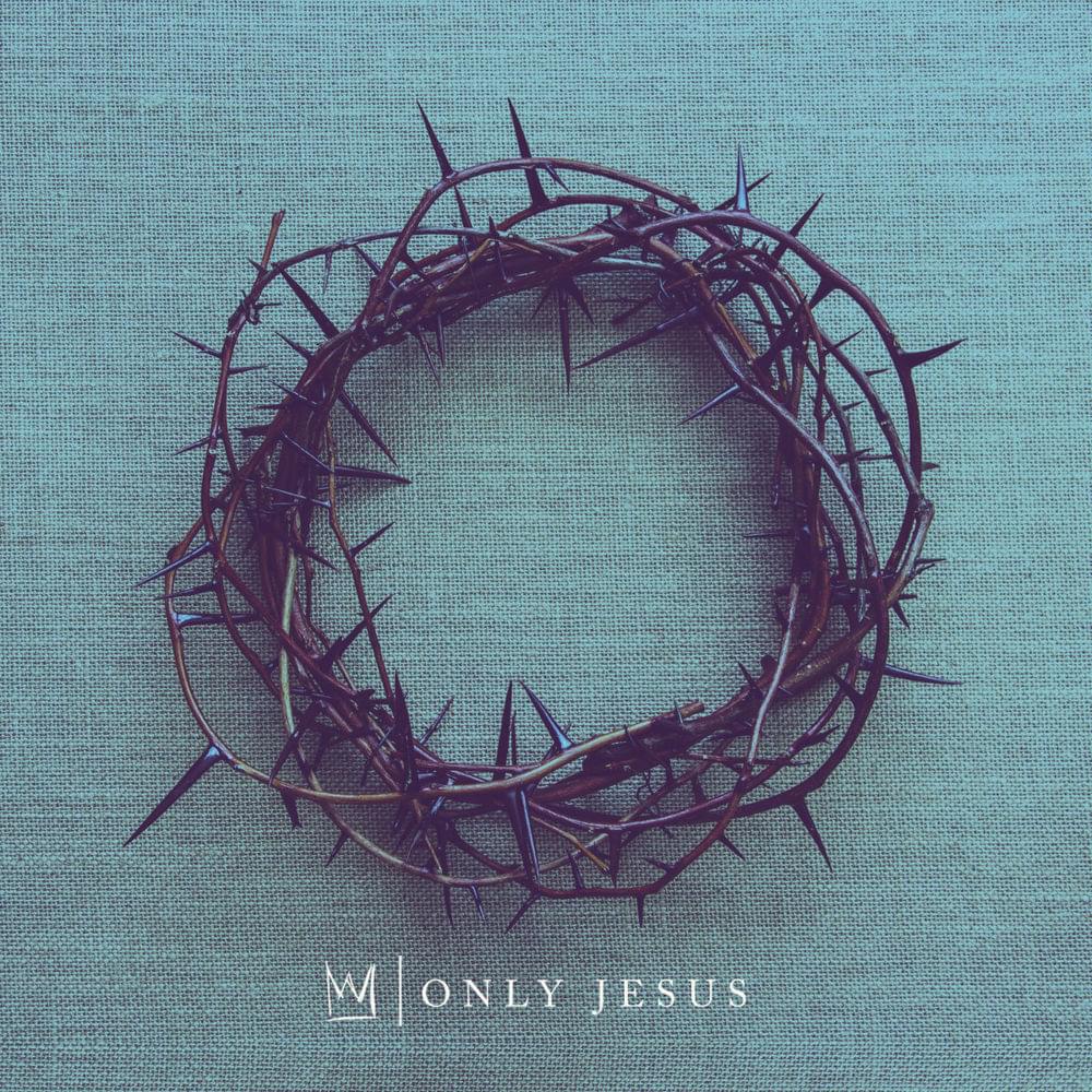 Only Jesus by Casting Crowns