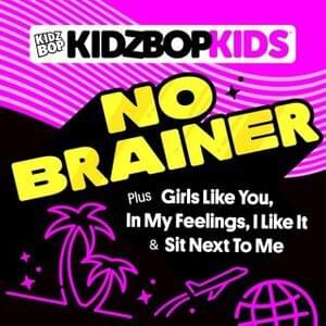 Album cover art for "No Brainer" by KIDZ BOP Kids