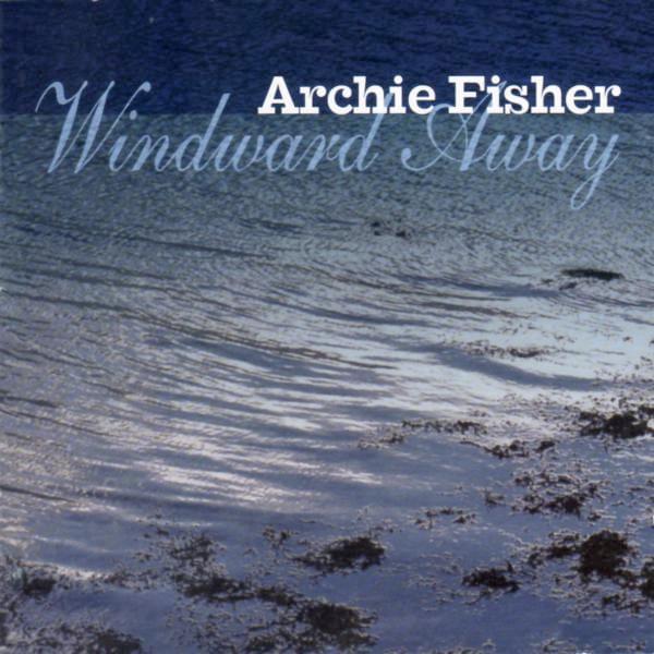 Windward Away by Archie Fisher