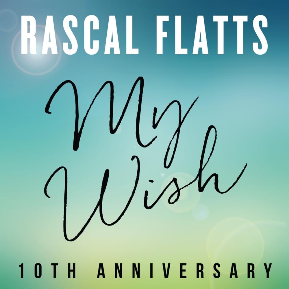 Album cover art for "My Wish (10th Anniversary)" by Rascal Flatts