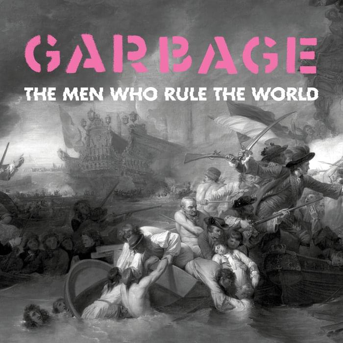 Album cover art for "The Men Who Rule the World" by Garbage