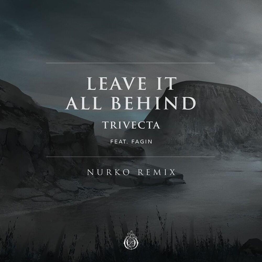 Album cover art for "Leave It All Behind (Nurko Remix)" by Trivecta & Fagin