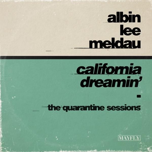 Album cover art for "California Dreamin’ (The Quarantine Sessions)" by Albin Lee Meldau