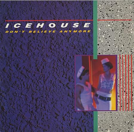 Album cover art for "Don’t Believe Anymore" by Icehouse