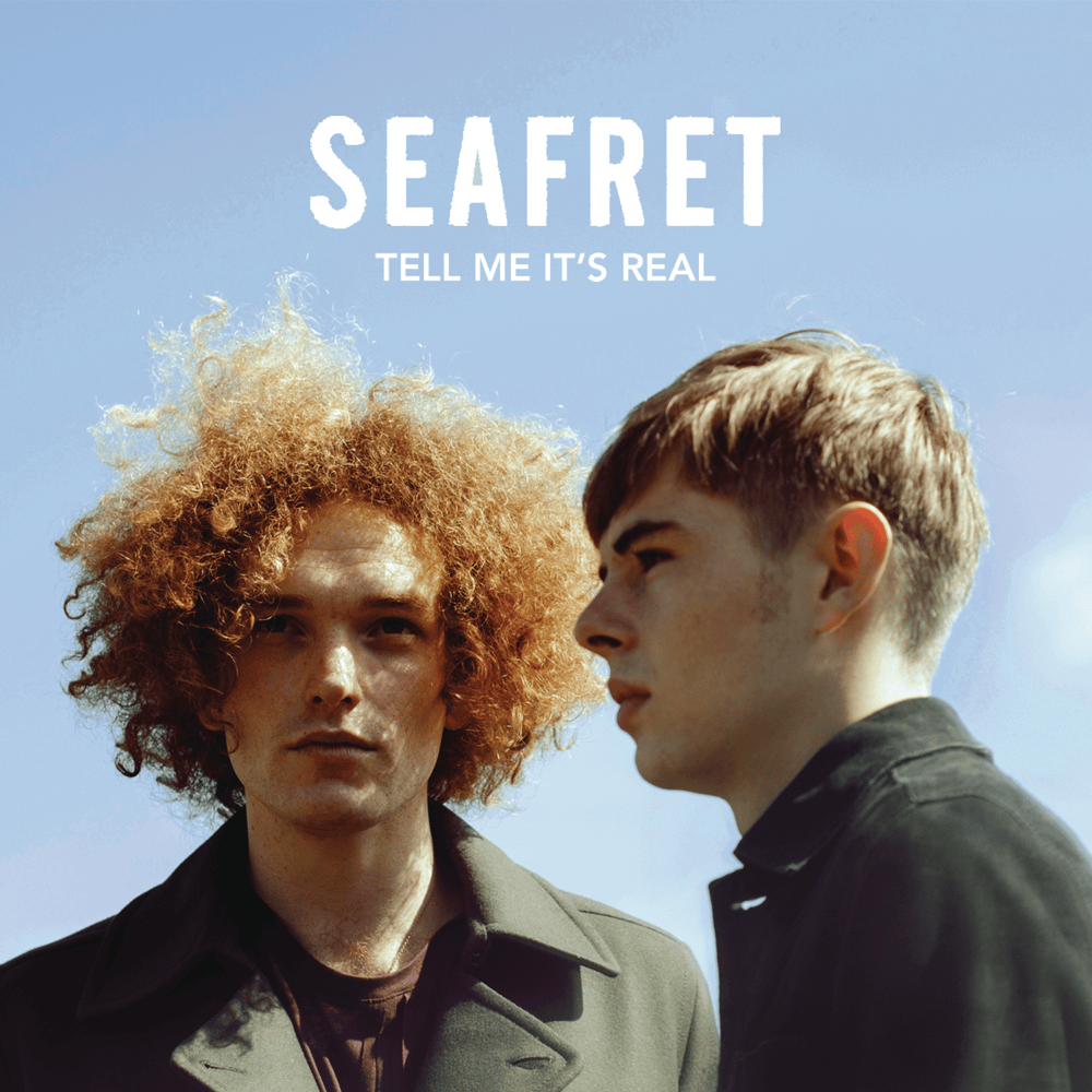 Tell Me It’s Real by Seafret