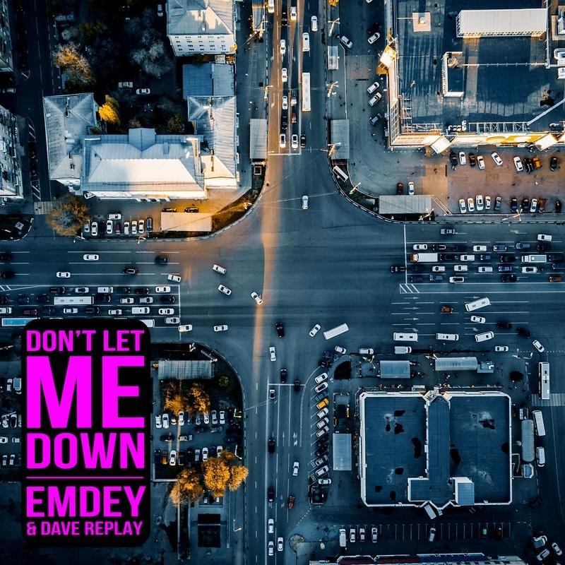 Album cover art for "Don’t Let Me Down" by Emdey & Dave Replay