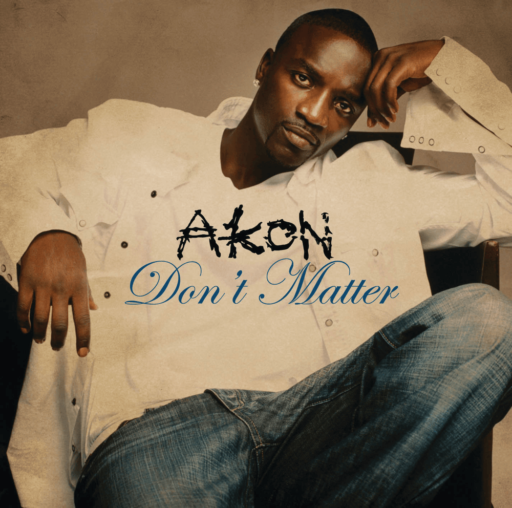 Don’t Matter by Akon