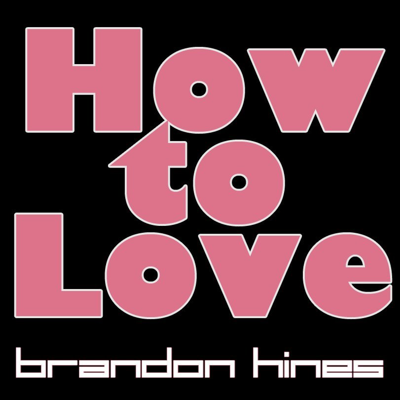 Album cover art for "How to Love" by Brandon Hines
