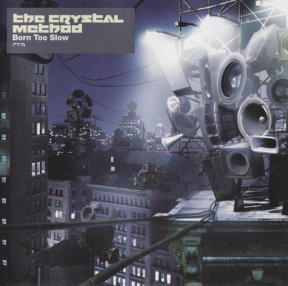 Born Too Slow by The Crystal Method