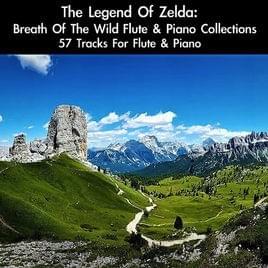 Cover image for The Legend of Zelda: Breath of the Wild Flute & Piano Collections: 57 Tracks For Flute & Piano (Deluxe Edition)