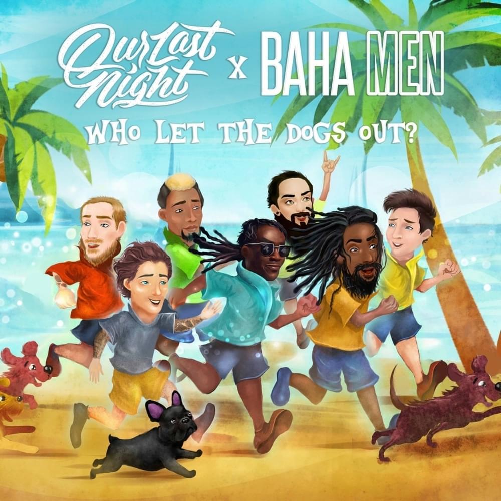 Album cover art for "Who Let The Dogs Out" by Our Last Night & Baha Men